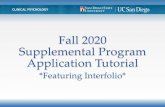 Interfolio Supplemental Program Application Tutorial Fall 2020 · •Degree / Diploma •Major •Overall GPA Institution 2 •Complete as many as needed Institution 3 Enter information