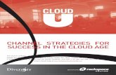 Channel StrategieS for SuCCeSS in the Cloud age€¦ · Vendor-neutral education and certificate programs like CloudU provide the tools that enable channel partners to get started