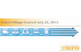 Estero Village Council July 22, 2015 · updated Interlocal agreements through each entity Based on State and Federal laws, the MPO is responsible for establishing a continuing, ...