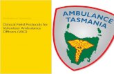 Ambulance Tasmania · The Ambulance Tasmania Clinical Field Protocols for Volunteer Ambulance Officers have undergone a major revision to ensure contemporary, evidence-based practice