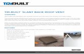 TRI-BUILT SLANT BACK ROOF VENT - Beacon Roofing Supply Back.pdf · a solid, leakproof bond. Finally, we made the vent using only the finest, UV and impact resistant resin. Particularly