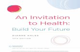 An Invitation to Health - Cengage...An Invitation to Health: Build Your Future, 15th Edition Dianne Hales Publisher: Yolanda Cossio Acquisitions Editor: Aileen Berg Developmental Editor: