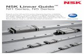 NSK Linear Guide NH Series, NS Series · 3 NSK Linear Guide ™ 4 1. Ball Slide Shape ⨋⨋Two types of ball slides are available: One is of the square type with tapped holes, and