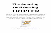 The Amazing Deal Getting TRIPLER - Amazon S3Amazing+Deal+Ge… · studying some of McDonalds best real estate investing tactics that lead me to discovering and then applying this
