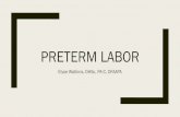 Preterm Labor...Definitions Preterm labor is defined as the presence of uterine contractions of sufficient frequency and intensity to effect progressive effacement and dilation of