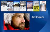 Jon Krakauer - Weeblymiddleschoolatsage.weebly.com/.../8/5258770/jon_krakauer.pdfWho is Jon Krakauer-In 1993, Krakauer heard Mortenson speak about his experiences climbing K2 and his
