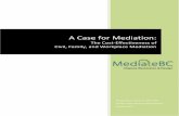 The Cost-Effectiveness of Civil, Family, and Workplace Mediation · 2019-04-11 · 4. Mediation reduces conflict in the workplace, which saves businesses significant money. This boosts