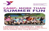 CAMP: MORE THAN SUMMER FUN · 2016 Summer Day Camp Brochure CAMP: MORE THAN SUMMER FUN. At the Y, we help children and teens realize their potential to be active, engaged and thriving