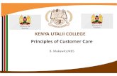 KENYA UTALII COLLEGE Principles of Customer Care Service...Principles of Customer Care B. Makawiti,MBS Understanding and Anticipating customer needs • Customer needs –Physiological