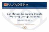 San Rafael Complete Streets Working Group Meeting · San Rafael Working Group • Taka Suzuki (District 6 Field Rep.) • Robert Holmes • Darrel Cozen • Gerri Monohan • Jeff