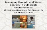 Managing Drought and Water Scarcity in Vulnerable Environments · 2006-11-20 · Managing Drought and Water Scarcity in Vulnerable Environments: Creating a Roadmap for Change in ...