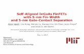 Self-Aligned InGaAsFinFETs with 5-nm Fin-Width and 5-nm Gate … · 2018-01-18 · Self-Aligned InGaAsFinFETs with 5-nm Fin-Width and 5-nm Gate-Contact Separation Alon Vardi, Lisa
