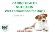 CANINE HEALTH NUTRITION Wet Formulation for Dog’s · A whole new approach on Royal Canin wet range; we designed a new wet range which when mix fed with dry food they maintain the