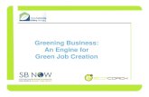 Greening Business: An Engine for Green Job Creation · Greening Business: An Engine for Green Job Creation. 2 Agenda ... Essential Guide to Greening and Certifying a Sustainable Business