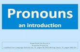 Pronouns - cheney268.com€¦ · Pronouns an introduction PowerPoint File found in Grammar/Pronouns modified from Language Skills & Use, TE, pages 38-39 & Writing Coach, TE, pages