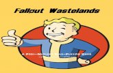 Fallout Wastelands - 4chan · working on Fallout: Wastelands until I reached a point where I couldn’t continue working on it without doing a complete overhaul. Which is, of course,