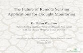 The Future of Remote Sensing Applications for Drought ... · The Future of Remote Sensing Applications for Drought Monitoring Dr. Brian Wardlow Remote Sensing Specialist / GIScience