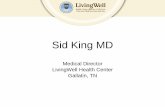 Sid King MD - ehcca.comSid King MD Medical Director LivingWell Health Center. Gallatin, TN. Adapting The Patient-Centered Medical Home to Achieve Better Patient Outcomes and Lower