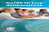 Guide to Jury Deliberations · • Do not be afraid to speak up and express your views. • Show respect for the other jurors by letting them express their points of view and carefully