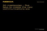 keys to create the new communications erajakab/edu/litr/5G/nokia_5g_masterplan_white_pape… · transformation of today’s communications to the 5G era. Together these five areas
