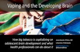 Vaping and the Developing Brain...E-cigarettes and other substance use 8x greater odds of severe substance use compared to those who hadn’t smoked Trends in adolescent e-cigarette