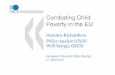 Combating Child Poverty in the EU · Combating Child Poverty in the EU Dominic Richardson Policy Analyst (Child Well-being), OECD European Parliament Public Hearing 2ndApril 2008.