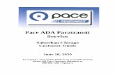 Pace ADA Paratransit Service...Jun 10, 2020  · requests a trip with a 9 a.m. pick-up time, the ADA regulations permit the carrier to offer a pickup time between 8 a.m. and 10 a.m.
