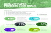 CATALYST PAPER PROTECTS YOUR BRAND · of printing papers such as coated groundwood, supercalendered, directory, newsprint and specialty papers, as well as market pulp. GREEN PIONEERS