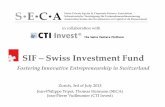 SIF Swiss Investment Fund - SECA. Calendar... · SIF – Swiss Investment Fund Fostering Innovative Entrepreneurship in Switzerland Zurich, 3rd of July 2013 ... Energy/Green Tech