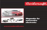 Magnetics for automotive electronics - Coilcraft · 2019-08-03 · Coilcraft Magnetics for Automotive Applications Coilcraft offers a wide range of high-reliability, high-volume magnetics