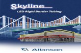 LED Rigid Border Tubing - Allanson LED...Allanson provides a 5 year warranty on the SkyLine Rigid Border Tubes and on the LED Power Supplies. For more information, please contact Customer