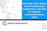 Reorienting Health Systems Towards People-Centered ...devpolicy.org/2018-Pacific-Update/Presentations and papers/Aneesa… · for Tacking Non Communicable Diseases (NCDs) Overview