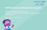 MHM education delivered by Muppets€¦ · Bosun Jang, Sesame Workshop. Partnership 1 2015- 2017-2019. WASH UP! project aim 2