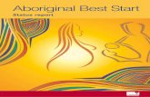 Aboriginal Best Start€¦ · • combining the evidence base for the importance of early childhood with the knowledge and experiences of Aboriginal parents, communities and organisations