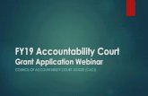 FY19 Accountability Court Grant Webinar... · Webinar Overview & Housekeeping Review of FY19 Grant Instructions Review of FY19 Grant Application Questions & Answers –Please use