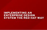 IMPLEMENTING AN ENTERPRISE DESIGN SYSTEM THE RED HAT … · Derek "tachyon" Reese is a developer at Red Hat. blurb: Derek Reese is a self-directed full-stack developer experienced