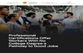 Professional - Lumina Foundation · Professional Certifications Offer Workers With No College Degree a Pathway to Good Jobs Findings A HIGH SHARE OF U.S. WORKERS WITH PROFESSIONAL