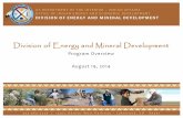 Division of Energy and Mineral Development Program Overview · Division of Energy and Mineral Development Program Overview . August 19, 2014 . US DEPARTMENT OF THE INTERIOR – INDIAN