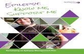 y: Know me, t me - Epilepsy Tasmania · epilepsy can access the toll free Australia wide Epilepsy Helpline on 1300 852 853 to ﬁ nd out about services and support in their state