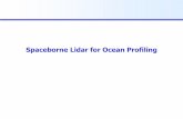 Spaceborne Lidar for Ocean Profiling · Ocean Profiling and Atmospheric Lidar (OPAL): An Earth Venture mission concept/proposal High Spectral Resolution Lidar (HSRL) deployed from