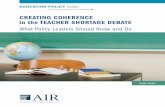 CREATING COHERENCE in the TEACHER SHORTAGE DEBATE · To curb teacher shortages, policy leaders must navigate the teacher shortage rhetoric to (1) make the dialogue among policymakers