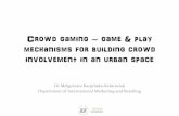 Crowd gaming – game mechanisms in building crowd ... · • Transmedia storytelling - telling & producing a story on+offline ... (2011), A ludological view on the pervasive mixed-reality