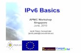 IPv6 Tutorial basics v146deploy.eu/workshops/20100602_singapore/Singapore_IPv6...2010/06/02  · IPv6 Basics APNIC Workshop Singapore June, 2010 - 2 Why a New IP? Only compelling reason: