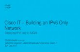 Cisco IT Building an IPv6 Only Network · • WAAS – Does not support IPv6 yet • Kubernetes – IPv6 Not Supported / In Dev • PXE Boot – Not supported over IPv6 • Storage