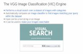 The VGG Image Classification (VIC) Enginevgg/software/vic/downloads/... · The VGG Image Classification (VIC) Engine Performs a visual search over a dataset of images with categories