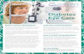 Diabetes Eye Care · WHAT IS DIABETIC RETINOPATHY? Retinopathy means “diseases of the retina.” It is an broad term describing several conditions. The most common are macular edema,
