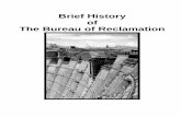 Brief History of The Bureau of Reclamation5 Brief History of the Bureau of Reclamation EARLY HISTORY OF RECLAMATION In 1907, the USRS separated from the USGS to become an independent
