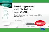 Marc ISRAEL artificielle Intelligence artificielle avec ...39 € ISBN : 978-2-409-01945-6 Intelligence artificielle avec AWS Exploitez les services cognitifs d’Amazon Ingénieur