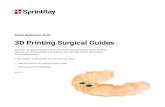 Dental Application Guide 3D Printing Surgical Guides · Dental Application Guide 3D Printing Surgical Guides SprintRay’s Surgical Guide Resin allows you to print accurate surgical