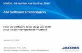 AM Software Presentation - mi-wea.org · MWEA / MI-AWWA AM Seminar 2019 AM Software Presentation How do software tools help you with your Asset Management Program January 23, 2019